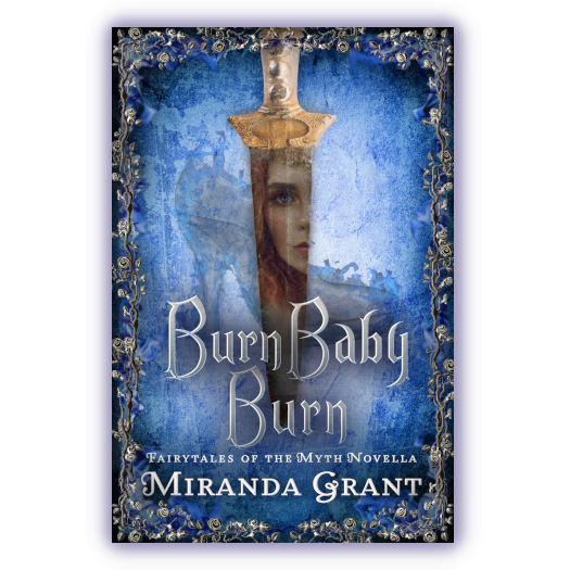 Burn Baby Burn: Fairytales of the Myth series by Miranda Grant